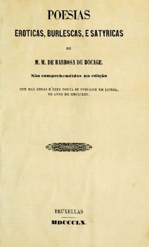 [Gutenberg 58689] • Poesias Eroticas, Burlescas, e Satyricas de M.M. de Barbosa du Bocage / não comprehendidas na edição que das obras d'este poeta se publicou em Lisboa, no anno de MDCCCLIII.